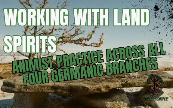 Working with Land Spirits: Animist Practice Across All Four Germanic Branches