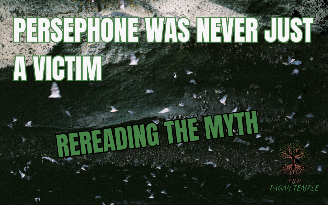 Persephone Was Never Just a Victim: Rereading the Myth